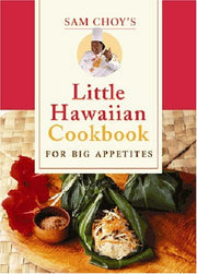 Cookbook - Sam Choy's Little Hawaiian Cookbook for Big Appetites